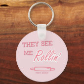 "Sie sehen mich Rollin" Funny Baking Quote Schlüss Schlüsselanhänger (Vorderseite)