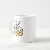 Sie sehen mich Rollin Funny Cinnamon Roll Pub Kaffeetasse (Vorderseite Links)