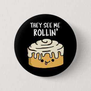 Sie sehen mich Rollin Funny Cinnamon Roll Pun Dark Button