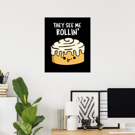 Sie sehen mich Rollin Funny Cinnamon Roll Pun Dark Poster (Heimbüro)