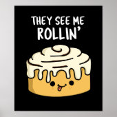 Sie sehen mich Rollin Funny Cinnamon Roll Pun Dark Poster (Vorne)