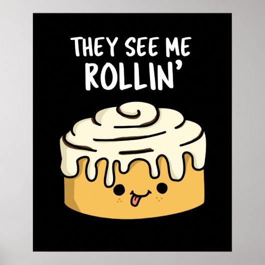 Sie sehen mich Rollin Funny Cinnamon Roll Pun Dark Poster (Vorne)