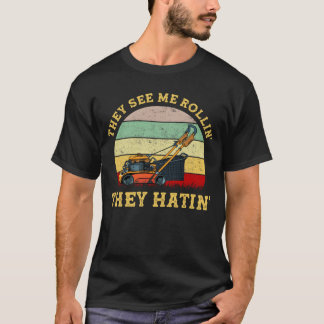 Sie sehen mich Rollin sie haben Rasenmäher Vintag T-Shirt