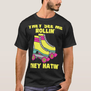 Sie sehen mich Rollin sie haben Roller Skate Skati T-Shirt