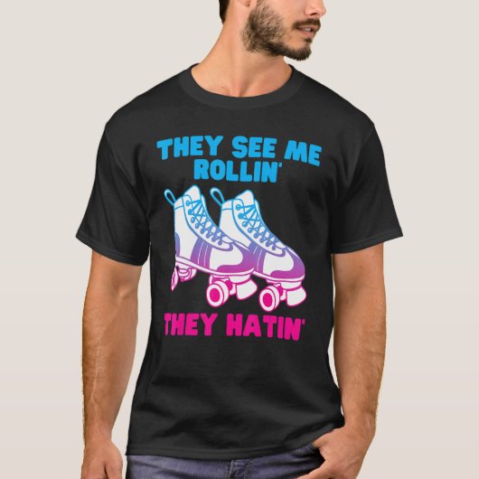 Sie sehen mich Rollin sie haben Roller Skate Skati T-Shirt (Vorderseite)