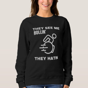 Sie sehen mich Rollin sie haben Rollstuhlbehinderu Sweatshirt