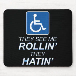 Sie sehen mich Rollin - sie hatin _ Funny Rollstuh Mousepad