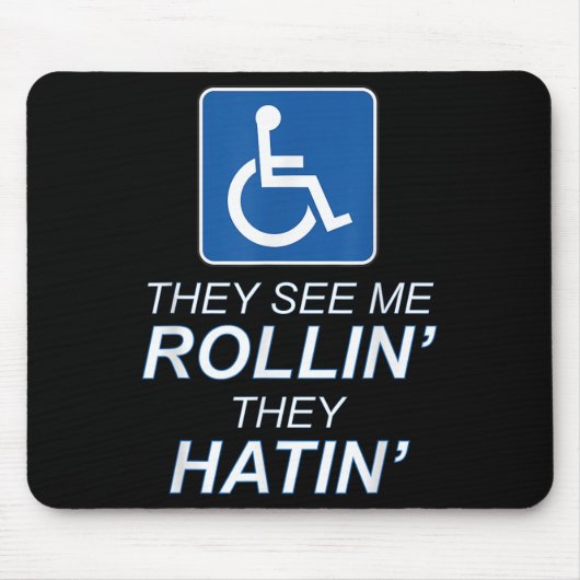 Sie sehen mich Rollin - sie hatin _ Funny Rollstuh Mousepad (Vorne)