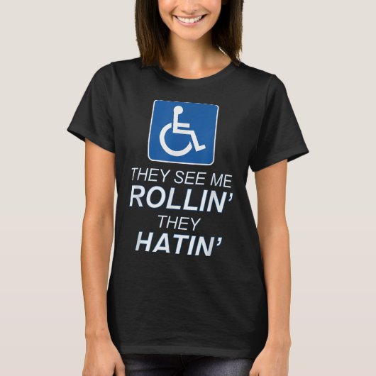 Sie sehen mich Rollin - sie hatin _ Funny Rollstuh T-Shirt (Vorderseite)