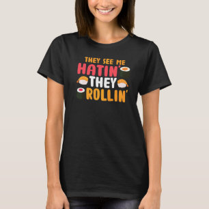Sie sehen mich Rollin' sie hatin Sushi Food Puff T-Shirt
