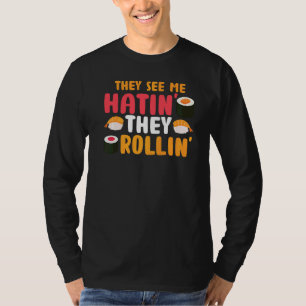 Sie sehen mich Rollin' sie hatin Sushi Food Puff T-Shirt