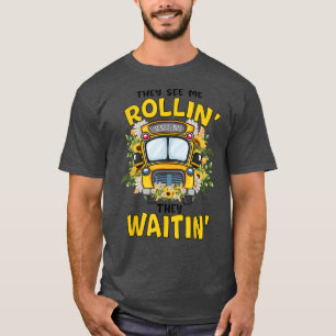 Sie sehen mich Rollin Sie Waitin Schulbusfahrer L T-Shirt