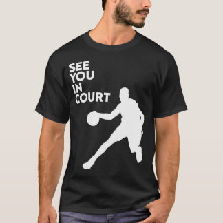 Sie sehen sich beim Basketball vor Gericht  T-Shirt