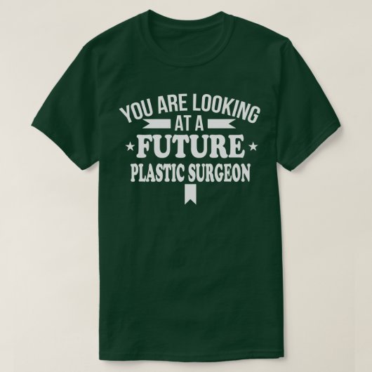 Sie sehen sich einen zukünftigen Plastikchirurgen T-Shirt (Design vorne)