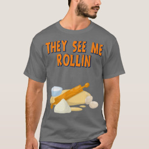 Sie sehen, wie ich Rollin Backbäcker Funny Spaß Sp T-Shirt