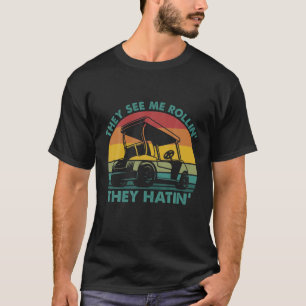 Sie sehen, wie ich Rollin's Hatin' Golf Lover T-Shirt
