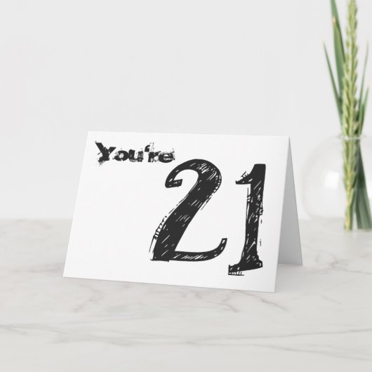 Sie sind 21, großer schwarz-weißer Text auf Weiß. Karte (Vorderseite)