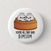 Sie sind alle das und Dimsum Funny Food Pun Button (Vorderseite)