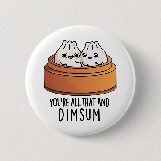 Sie sind alle das und Dimsum Funny Food Pun Button (Vorderseite)