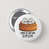 Sie sind alle das und Dimsum Funny Food Pun Button (Vorne & Hinten)