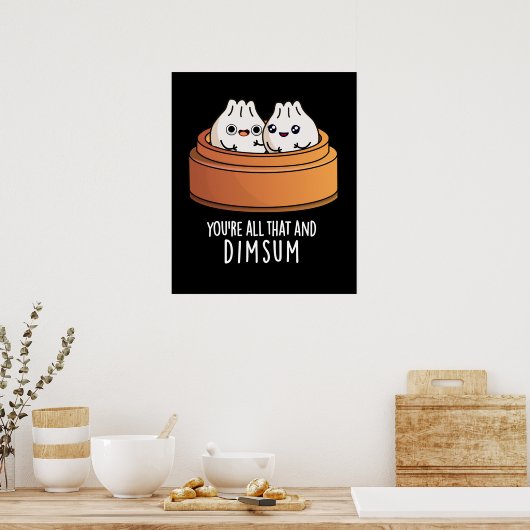 Sie sind alle das und Dimsum Funny Food Pun Dark B Poster (Küche)