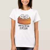 Sie sind alle das und Dimsum Funny Food Pun T-Shirt (Vorderseite)
