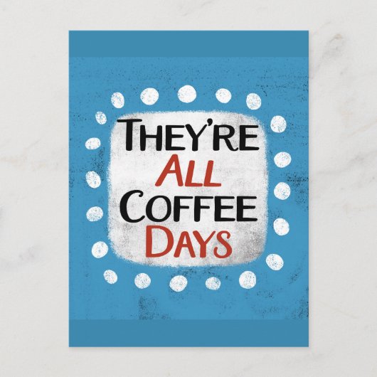 Sie sind alle Kaffeetage Postkarte (Vorderseite)