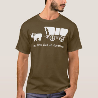 Sie sind an Dysenterie gestorben T-Shirt