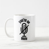 Sie sind auf Mute Funny Mug Geschenk, Kaffeetasse (Links)