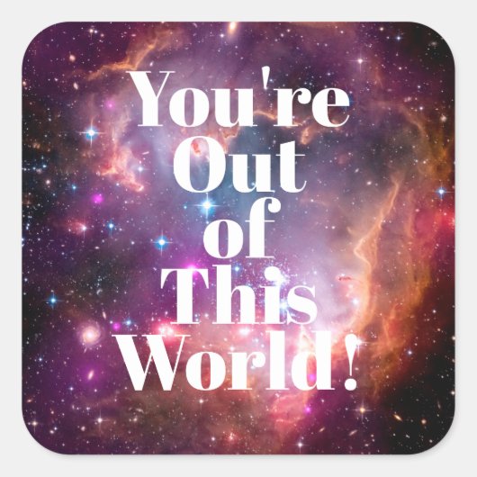 Sie sind aus dieser Welt des Galaxien Weltraums Quadratischer Aufkleber (Vorderseite)