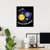 Sie sind außerhalb dieser Welt Astronomie Pun Dark Poster (Heimbüro)