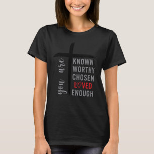 Sie sind bekannt geliebt Worthy Chosen genug Chris T-Shirt