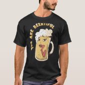 Sie sind Bierschön - Funny Sprichwort T-Shirt (Vorderseite)