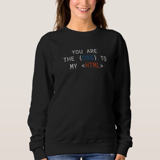 Sie sind CSS für meinen Niedlichen HTML-Programmie Sweatshirt (Vorderseite)