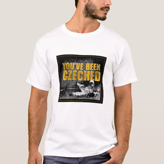 Sie sind Czeched gewesen T-Shirt (Vorderseite)