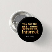 Sie sind das Beste, was ich auf der Internet-Liebe Button (Vorne & Hinten)