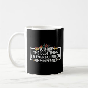Sie sind das Beste, was ich je auf der Inter gefun Kaffeetasse