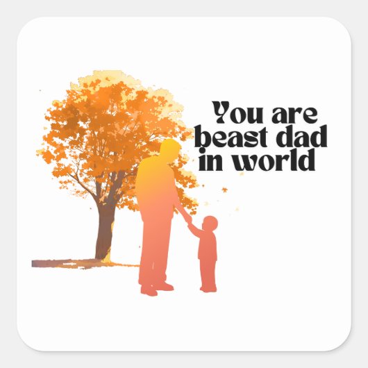 Sie sind der beste Vater der Welt - Herzlicher Typ Quadratischer Aufkleber (Vorderseite)
