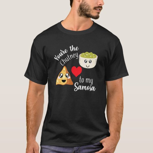 Sie sind der Chutney zu meinen Samosa Valentines I T-Shirt (Vorderseite)