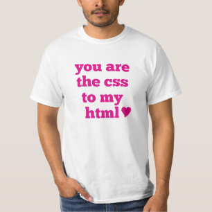 Sie sind der CSS zu meinem HTML <3 T-Shirt