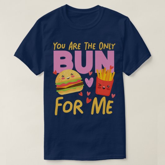 Sie sind der einzige Bun für mich Käseseburger und T-Shirt (Design vorne)