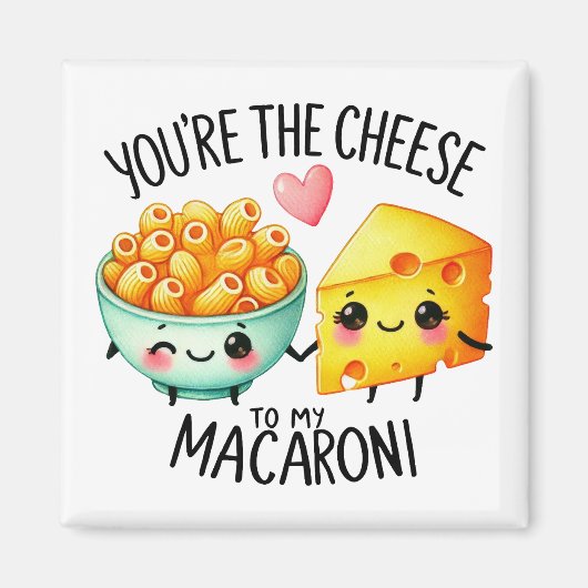 Sie sind der Käse zu My Macaroni - Magnet (Vorne)