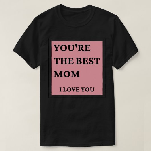 Sie sind die beste Mama in der Liebe Sie klassisch T-Shirt (Design vorne)