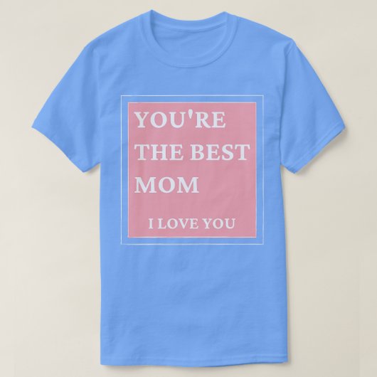 Sie sind die beste Mama in der Liebe Sie klassisch T-Shirt (Design vorne)
