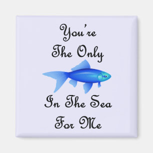 Sie sind die einzigen Fische im Meer für mich Magnet