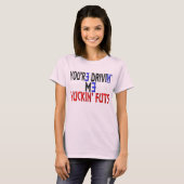 Sie sind Drivin ich Nuckin Futs T-Shirt (Vorne ganz)