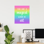 Sie sind ein magisches Kunstwerk aus Regenbogen-Po Poster (Heimbüro)
