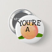 Sie sind ein Pfirsich ~ Knopf Button (Vorne & Hinten)