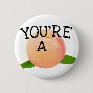 Sie sind ein Pfirsich ~ Knopf Button