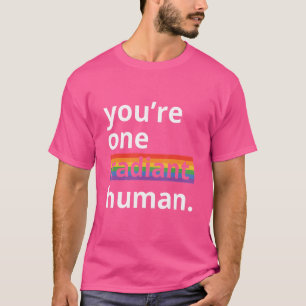 Sie sind ein radikaler menschlicher Bisexueller Tr T-Shirt